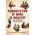 Humanization of Work in Industry: the Nigerian Experience - Paperback