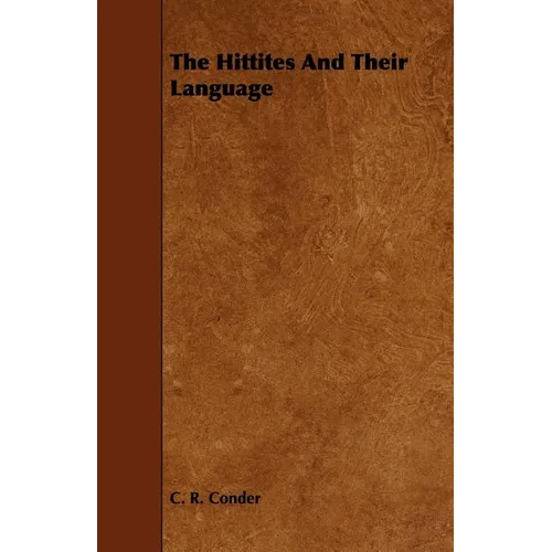 The Hittites and Their Language - Paperback