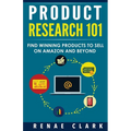 Product Research 101: Find Winning Products to Sell on Amazon and Beyond - Paperback