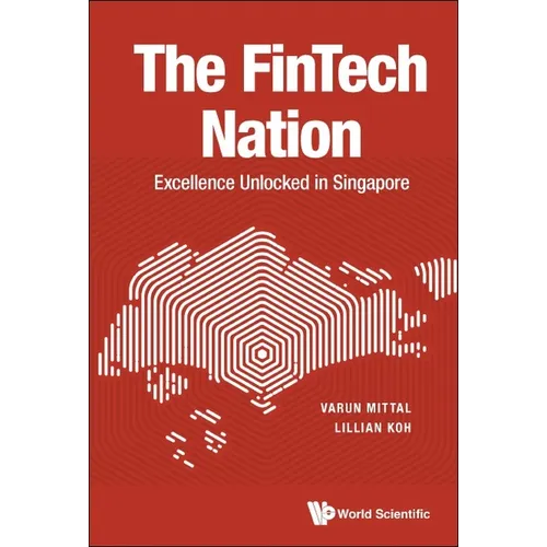 The Fintech Nation: Excellence Unlocked in Singapore - Paperback