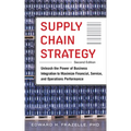 Supply Chain Strategy, Second Edition: Unleash the Power of Business Integration to Maximize Financial, Service, and Operations Performance - Hardcover
