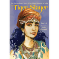 Tiger Slayer: The Extraordinary Story of Nur Jahan, Empress of India - Hardcover