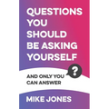 Questions You Should Be Asking Yourself: And Only You Can Answer - Paperback
