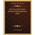 The Lives of the Twelve Apostles With Explanatory Notes - Paperback
