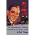 100 Years of Brodies with Hal Roach: The Jaunty Journeys of a Hollywood Motion Picture and Television Pioneer (hardback) - Hardcover