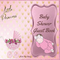 Little Princess Baby Girl Shower Guest Book: Amazing Color Interior with 100 Page and 8.5 x 8.5 inch Pink Baby Strollers with Flower - Paperback