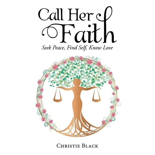 Call Her Faith: Seek Peace, Find Self, Know Love - Hardcover
