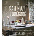 The Date Night Cookbook: Romantic Recipes & Easy Ideas to Inspire from Dawn Till Dusk - Hardcover