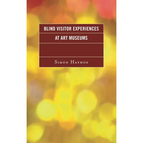 Blind Visitor Experiences at Art Museums - Hardcover