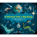 It Started with a Big Bang: The Origin of Earth, You and Everything Else - Hardcover