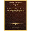 The Migration Of Symbols And The Contemporary Evolution Of Religious Thought - Paperback