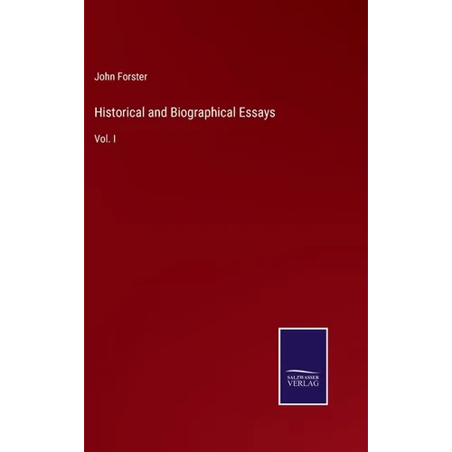 Historical and Biographical Essays: Vol. I - Hardcover