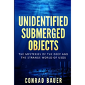 Unidentified Submerged Objects: The Mysteries of the Deep and the Strange World of USOs - Paperback