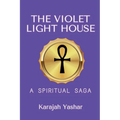 The Violet Light House: A Spiritual Saga - Paperback