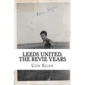 Leeds United, the Revie Years: A fan's memoir - Paperback