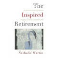 The Inspired Retirement: Purpose and Passion in Your Next Adventure - Paperback