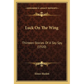 Luck On The Wing: Thirteen Stories Of A Sky Spy (1920) - Paperback