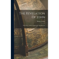 The Revelation Of John: With Notes, Critical, Explanatory, And Practical - Hardcover