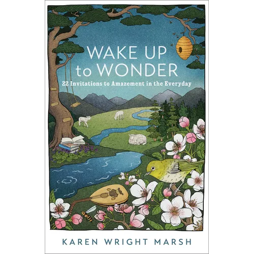 Wake Up to Wonder: 22 Invitations to Amazement in the Everyday - Paperback