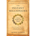 The Instant Millionaire: A Tale of Wisdom and Wealth - Paperback