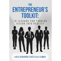 The Entrepreneur's Toolkit: 70 Lessons for Turning Vision Into Reality - Hardcover