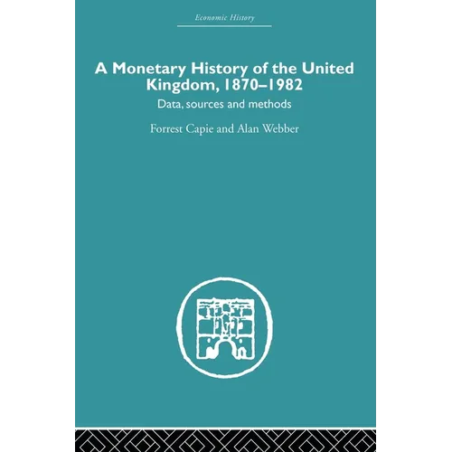A Monetary History of the United Kingdom: 1870-1982 - Paperback