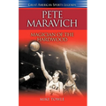 Pete Maravich: Magician of the Hardwood - Paperback