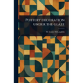Pottery Decoration Under the Glaze - Paperback