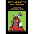 Raven Men of the Yellowstone: The true story of Chief Sore-Belly, war-lord of the crows - Paperback