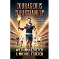 Courageous Christianity: How a 19th century revival sparked the Muscular Christianity movement, Y.M.C.A. athletics, and a youth-led race to save the w - Paperback