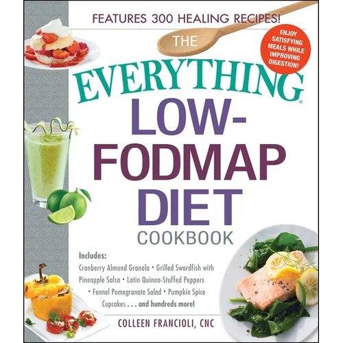 The Everything Low-Fodmap Diet Cookbook: Includes Cranberry Almond Granola, Grilled Swordfish with Pineapple Salsa, Latin Quinoa-Stuffed Peppers, Fenn - Paperback