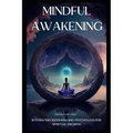 Mindful Awakening: Spiritual Growth, Self Improvement, - Paperback
