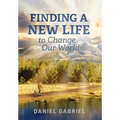 Finding a New Life to Change Our World - Hardcover