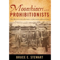 Moonshiners and Prohibitionists: The Battle Over Alcohol in Southern Appalachia - Hardcover
