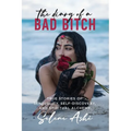 The Diary of a Bad Bitch: True Stories of Sensuality, Self-Discovery, and Spiritual Alchemy - Paperback