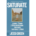 Saturate: Leaving behind Status Quo Religion for a Faith That Really Works - Hardcover