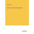 Sermons, Practical and Descriptive - Paperback