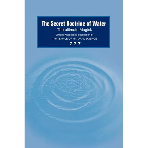 The Secret Doctrine of Water: The Ultimate Magick - Paperback