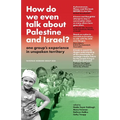How do we even talk about Palestine and Israel: one group's experience in unspoken territory - Paperback