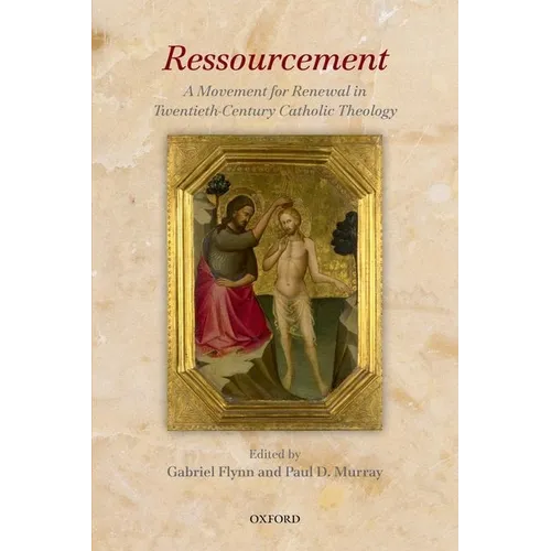 Ressourcement: A Movement for Renewal in Twentieth-Century Catholic Theology - Paperback