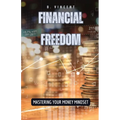 Financial Freedom: Mastering Your Money Mindset - Paperback