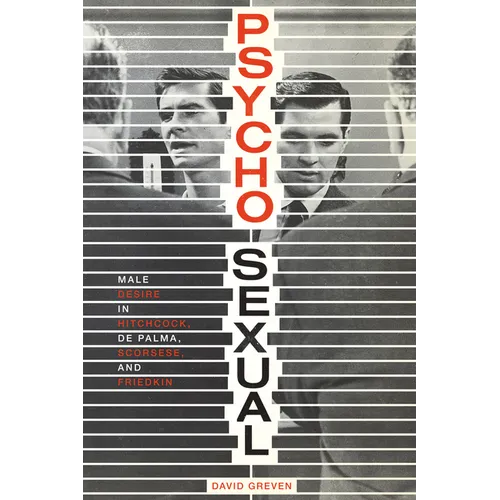 Psycho-Sexual: Male Desire in Hitchcock, De Palma, Scorsese, and Friedkin - Paperback