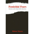Femicidal Fears: Narratives of the Female Gothic Experience - Paperback