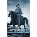 Christopher Carson: Familiarly Known as Kit Carson - Hardcover