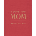 I Love You, Mom: And Here's Why - Hardcover