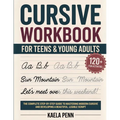 Cursive Workbook for Teens & Young Adults: The Complete Step-by-Step Guide to Mastering Modern Cursive, Improving Your Penmanship, and Developing a Be - Paperback