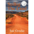 So Big The Land: A True story about life in the outback - Paperback