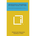 Archeological Exploration of Fishers Island, New York: Indian Notes and Monographs, V11, No. 1 - Hardcover