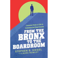 From the Bronx to the Boardroom: Lessons from a Life in Commercial Real Estate - Paperback