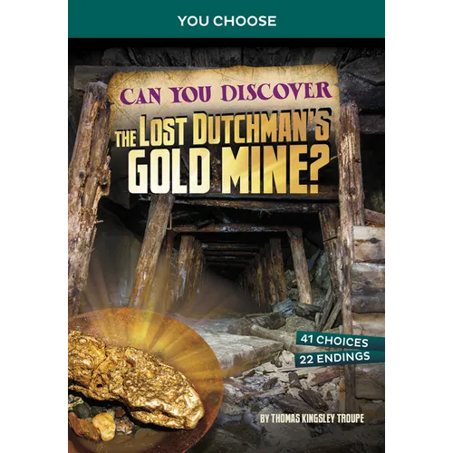 Can You Discover the Lost Dutchman's Gold Mine?: An Interactive Treasure Adventure - Hardcover